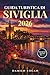 GUIDA TURISTICA DI SIVIGLIA 2026: Una guida di viaggio informale con esperienze autentiche, luoghi imperdibili e semplici consigli per godersi ogni momento (Italian Edition)