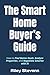 The Smart Home Buyer’s Guide: How to Find Better Deals, Analyze Properties, and Negotiate Smarter with AI