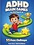 ADHD Brain Games for Kids Ages 6–8: 55 Fun Focus Games to Boost Attention, Self-Control & Confidence
