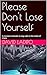 Please Don't Lose Yourself