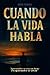Cuando La Vida Habla (Spanish Edition)