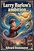 Larry Barlow's ambition