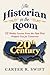 The Historian in the Room: 52 Weekly Lessons From The Past That Prepare You for Tomorrow