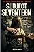 Subject Seventeen: She Doesn’t Know What She’s Become (Strange Stories for Brave Kids)