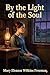 By the Light of the Soul: A Novel