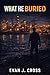What He Buried (The Mike Dorset Thrillers Book 4)