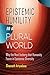 Epistemic Humility in a Plural World : 30-Minute Read (Many Minds Book 4)