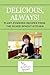 Delicious, Always!: Plant‑Powered Recipes from The Silver Sprout Kitchen