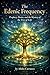The Edenic Frequency : Prophecy, Desire, and the Mystery of the Tree of Life