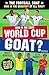 The Football GOAT: Who is the 2026 World Cup GOAT?: Celebrate the 2026 World Cup and choose the ultimate footballer! The fun biography gift book for kids ... for boys and girls who love football