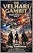 THE VELHARI GAMBIT - A Dust & Stardust Novel Book 4: For the ones who chose to stay when leaving would have been easier.