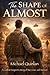 The Shape of Almost: A Combat Surgeon’s Story of War, Love, and Survival