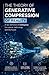 The Theory of Generative Compression of Reality