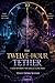The Twelve-hour Tether : A War Between Two Souls in One Body (The Tethered Realm Series)