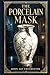 The Porcelain Mask: An atmo...
