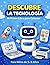 Descubre la Tecnología: Descubre la Tecnología: Mi Primer Libro para Colorear – Computadoras, Robots y Máquinas para Niños de 5 a 9 Años (Spanish Edition)