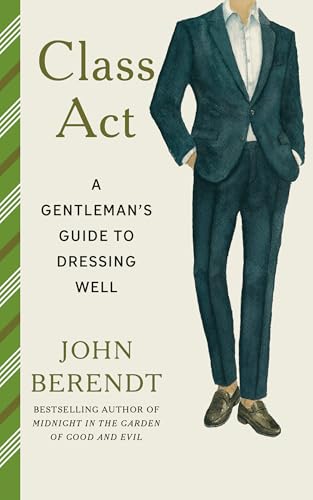 Class Act: A Gentleman's Guide to Dressing Well (Paperback)