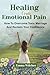 Healing From Emotional Pain: How To Overcome Toxic Marriage And Reclaim Your Confidence