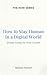 How to Stay Human in a Digital World : Simple Guides for Inner Growth (The HOW Universe)