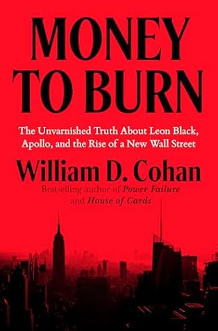 Money to Burn: The Unvarnished Truth About Leon Black, Apollo, and the Rise of a New Wall Street