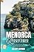 Menorca Reiseführer 2026: Entdecken Sie die besten Aktivitäten auf Menorca – von türkisfarbenen Buchten bis hin zu historischen Küstendörfern (German Edition)