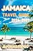 Jamaica Travel Guide 2026:The Ultimate Caribbean Vacation Planner with Itinerary, Beaches, Resorts & Local Secrets 2026-2027