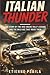 Italian Thunder: The Story of Two Mid Engine Rally Legends and the Wild Age That Made Them