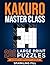 Kakuro Master Class: 200 Large Print Puzzles Across 5 Difficulty Levels