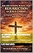 THE CRUCIFIXION, BURIAL, AND RESURRECTION OF JESUS CHRIST: An Integrated Theological, Historical, and Medical Study