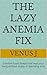 The Lazy Anemia Fix: Comfort Food Swaps that Heal your body without stress or spending a lot