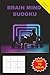 BUSINESS MIND SUDOKU: A Puzzle Collection for Individual Entrepreneurs, Company Professionals, Traders, Employers, Employees, Office Workers, Sales ... 50 Plus Puzzles with solutions included