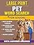 Large Print Pets Word Search for Seniors: Easy-to-Read Puzzles Featuring Pets, Dogs, Cats, Breeds, and Everyday Pet Care | Relaxing Brain Games | 8.5 x 11 Inches, 112 Pages | Solutions Included