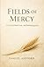 Fields of Mercy: A Novel of Ruth, Exile, and Redeeming Love