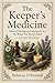The Keeper's Medicine: Natural Healing and Spiritual Care for When You Need It Most