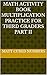 Math Activity Book Multiplication Practice for Third Graders Part II (Math Activity Books 5)
