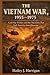 The Vietnam War, 1955–1975: Cold War Politics and the Decisions That Led America Into Disaster