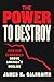 The Power to Destroy: How Bad Economics Drove America’s Decline