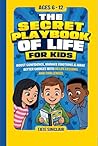 The Secret Playbook of Life for Kids: Boost Confidence, Manage Emotions & Make Better Choices with 40 Life Lessons and Challenges for Ages 6–12 (Smart Kids Universe)