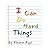 I Can Do Hard Things