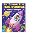 Alien Adventures: Fun Space Coloring Book for Kids Ages 4–8 (Space Explorers)