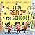 I Am Ready for School: A picture book all about starting Reception