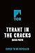 Tyrant in the Cracks