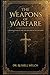 THE WEAPONS OF WARFARE: A Remnant Manual for the Ecclesia in the Last Days (Spiritual Warfare)