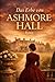 Das Erbe von Ashmore Hall: Eine junge Frau, ein großes Gut und ein gefährliches Vermächtnis (Die Töchter von Ashmore Hall) (German Edition)