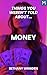 Things You Weren't Told About… Money