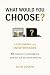 What Would You Choose? by Reed Joseph