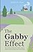 The Gabby Effect: How Broken Individuals Built a Home, Experienced Healing, and Found Hope