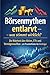 Börsenmythen entlarvt – was stimmt wirklich?: Die Wahrheit über Aktien, ETFs und Vermögensaufbau – ein Praxisleitfaden für Einsteiger (German Edition)