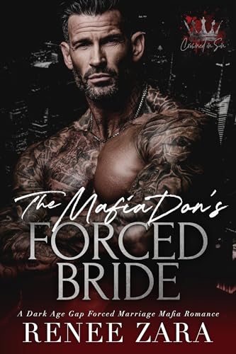 The Mafia Don’s Forced Bride: A Dark, Age Gap, Forced Marriage, Mafia Romance (Crowned in Sin)