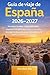 Guía de Viaje a España 2026–2027: Secretos locales, rutas culturales, experiencias gastronómicas y consejos inteligentes para explorar España como un local (Spanish Edition)